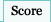 Score